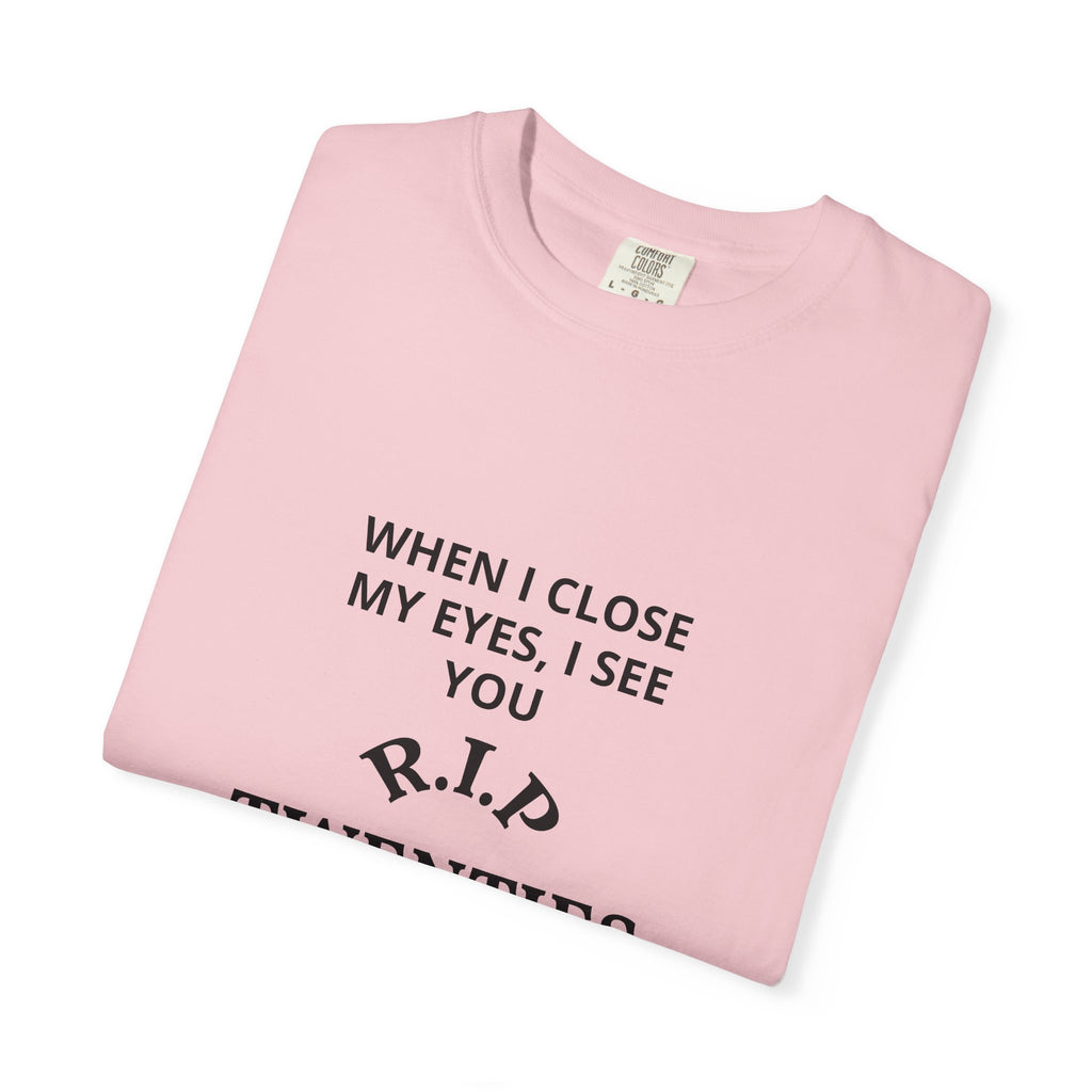 Graphic Tee — "When I Close My Eyes, I See You. R.I.P Twenties" Printify